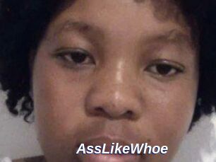 AssLikeWhoe