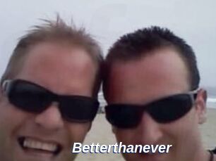 Betterthanever
