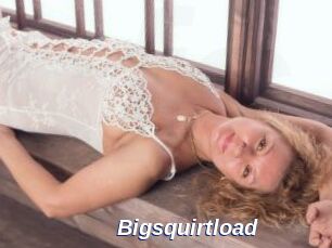 Bigsquirtload