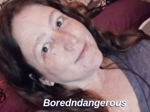 Boredndangerous