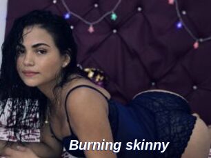 Burning_skinny