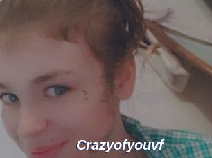 Crazyofyouvf