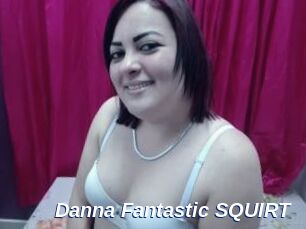 Danna_Fantastic_SQUIRT