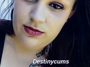 Destinycums