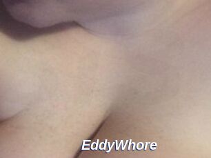 EddyWhore