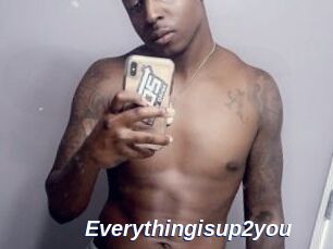 Everythingisup2you