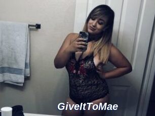 GiveItToMae