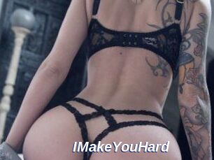 IMakeYouHard