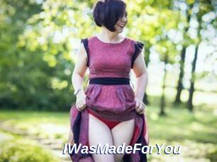 IWasMadeForYou