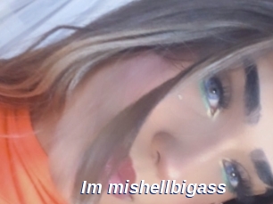 Im_mishellbigass