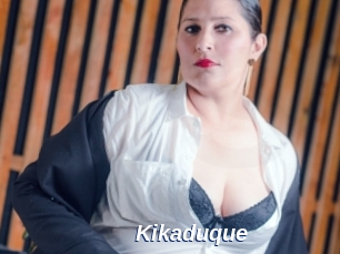 Kikaduque
