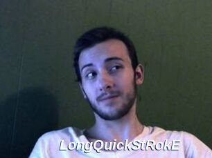 LongQuickStRokE