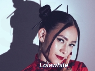 Lolawhile