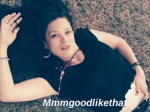 Mmmgoodlikethat