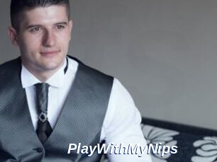 PlayWithMyNips