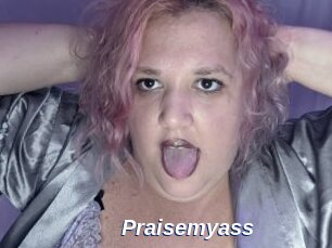 Praisemyass