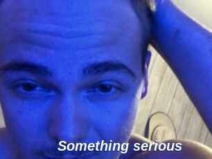 Something_serious