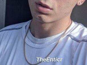 TheEnticr