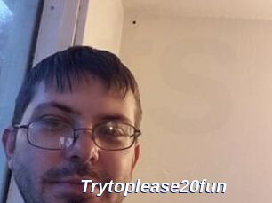 Trytoplease20fun