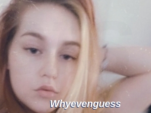 Whyevenguess