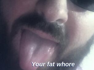 Your_fat_whore